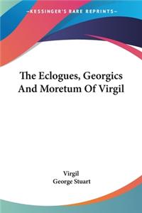 Eclogues, Georgics And Moretum Of Virgil