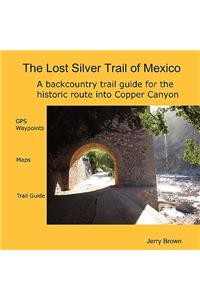 The Lost Silver Trail of Mexico