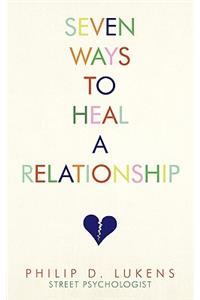 Seven Ways To Heal A Relationship