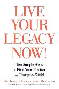 Live Your Legacy Now!
