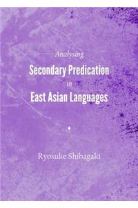 Analysing Secondary Predication in East Asian Languages