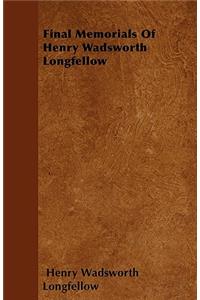 Final Memorials Of Henry Wadsworth Longfellow