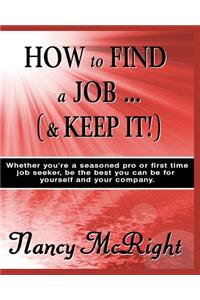 How to Find a Job and Keep It!