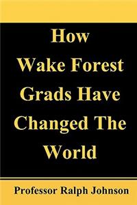 How Wake Forest Grads Have Changed The World