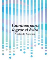 Caminos para lograr el éxito
