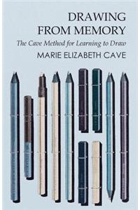 Drawing from Memory - The Cave Method for Learning to Draw