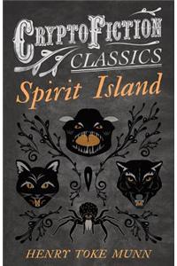 Spirit Island (Cryptofiction Classics - Weird Tales of Strange Creatures)