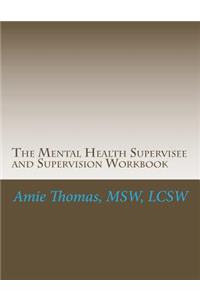 Mental Health Supervisee and Supervision Workbook