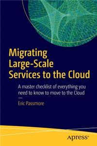 Migrating Large-Scale Services to the Cloud: A Master Checklist of Everything You Need to Know to Move to the Cloud