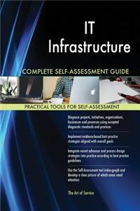 IT Infrastructure Complete Self-Assessment Guide