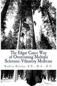 Edgar Cayce Way of Overcoming Multiple Sclerosis