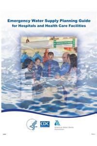 Emergency Water Supply Planning Guide for Hospitals and Health Care Facilities