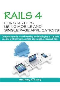 Rails 4 For Startups Using Mobile And Single Page Applications
