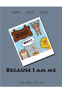 Because I am me