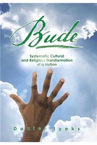 Bude: Systematic Cultural and Religious Transformation of a Nation