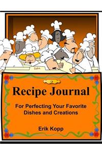 Recipe Journal for Perfecting Your Favorite Dishes and Creations