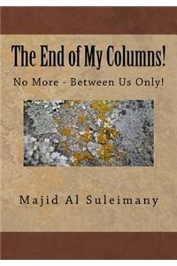 The End of My Columns!