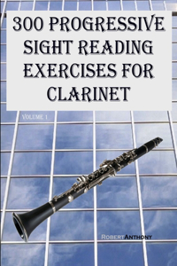 300 Progressive Sight Reading Exercises for Clarinet