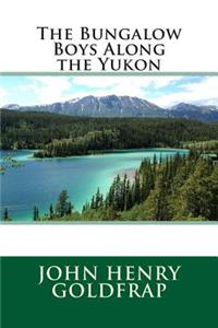 The Bungalow Boys Along the Yukon