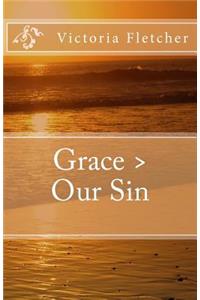 Grace > Our Sin