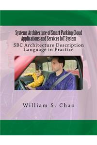 Systems Architecture of Smart Parking Cloud Applications and Services Iot System