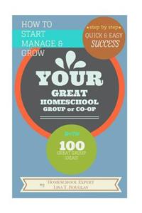 How To Start Manage and Grow Your GREAT Homeschool Group or Co-op