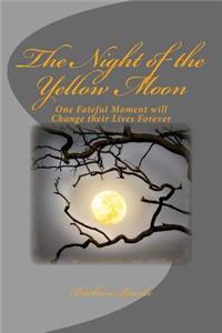 The Night of the Yellow Moon: One Fateful Moment Will Change Their Lives Forever