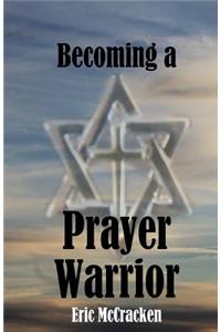 Becoming a Prayer Warrior