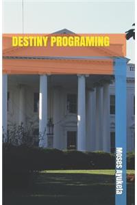 Destiny Programing