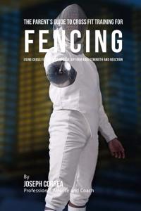 The Parent's Guide to Cross Fit Training for Fencing
