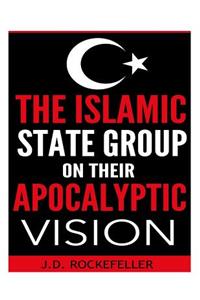 Islamic State group on their apocalyptic vision