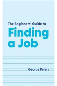 The Beginners' Guide to Finding a Job