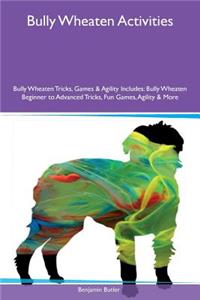 Bully Wheaten Activities Bully Wheaten Tricks, Games & Agility Includes