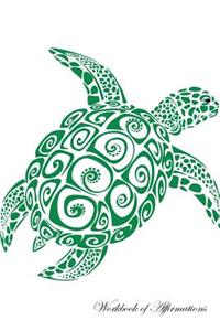 Turtle Workbook of Affirmations Turtle Workbook of Affirmations: Bullet Journal, Food Diary, Recipe Notebook, Planner, to Do List, Scrapbook, Academic Notepad