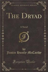 The Dryad: A Novel (Classic Reprint)
