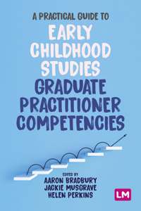 Practical Guide to Early Childhood Studies Graduate Practitioner Competencies