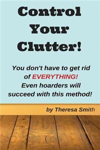 Control Your Clutter!