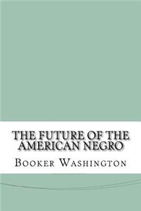 The Future of the American Negro