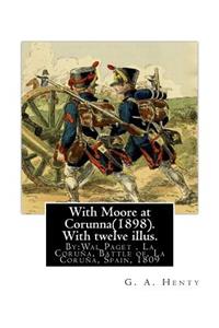 With Moore at Corunna(1898). With twelve illus. By