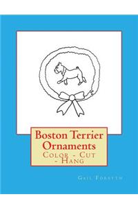 Boston Terrier Ornaments: Color - Cut - Hang