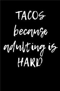 Tacos Because Adulting Is Hard