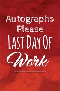 Autographs Please, Last Day Of Work