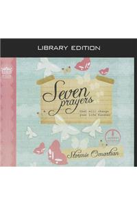 Seven Prayers That Will Change Your Life Forever (Library Edition)