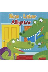 Now or Later Alligator