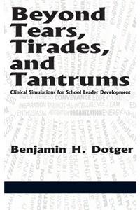 Beyond Tears, Tirades, and Tantrums