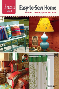 Easy-To-Sew Home: Pillows, Curtains, Quilts, and More