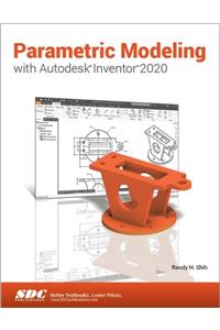 Parametric Modeling with Autodesk Inventor 2020