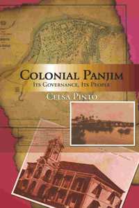 Colonial Panjim: Its Governance, Its People: 1