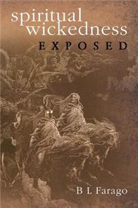 Spiritual Wickedness Exposed