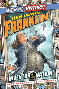 Benjamin Franklin: Inventor of the Nation!